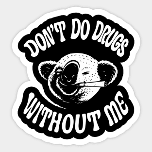 Don't Do Drugs Without Me Funny Weed Party Smoking Stoner Sarcasm Sticker